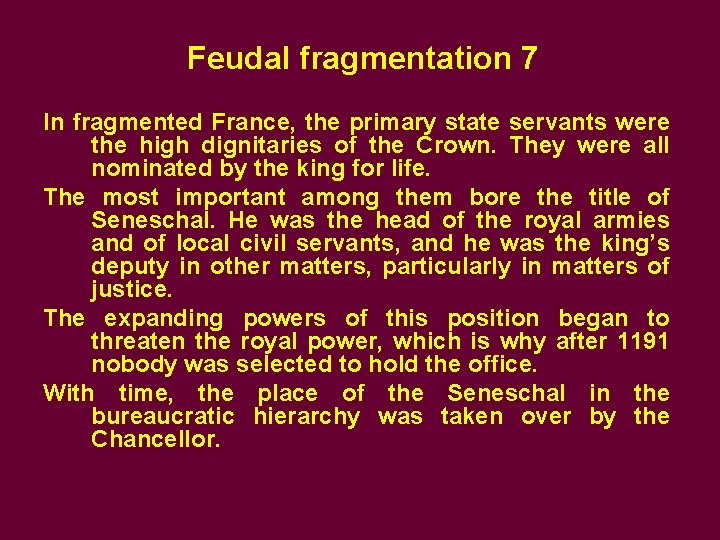 Feudal fragmentation 7 In fragmented France, the primary state servants were the high dignitaries