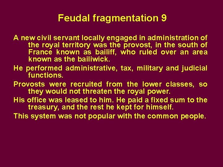 Feudal fragmentation 9 A new civil servant locally engaged in administration of the royal