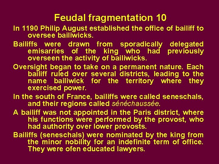 Feudal fragmentation 10 In 1190 Philip August established the office of bailiff to oversee