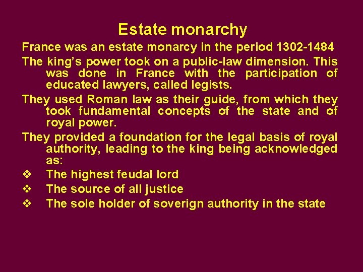 Estate monarchy France was an estate monarcy in the period 1302 -1484 The king’s