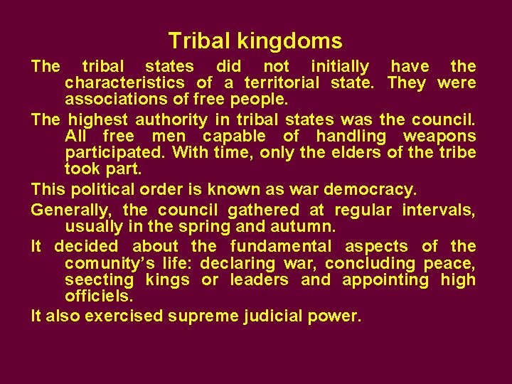 Tribal kingdoms The tribal states did not initially have the characteristics of a territorial