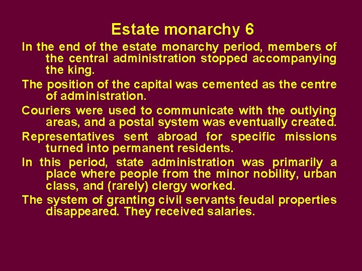 Estate monarchy 6 In the end of the estate monarchy period, members of the
