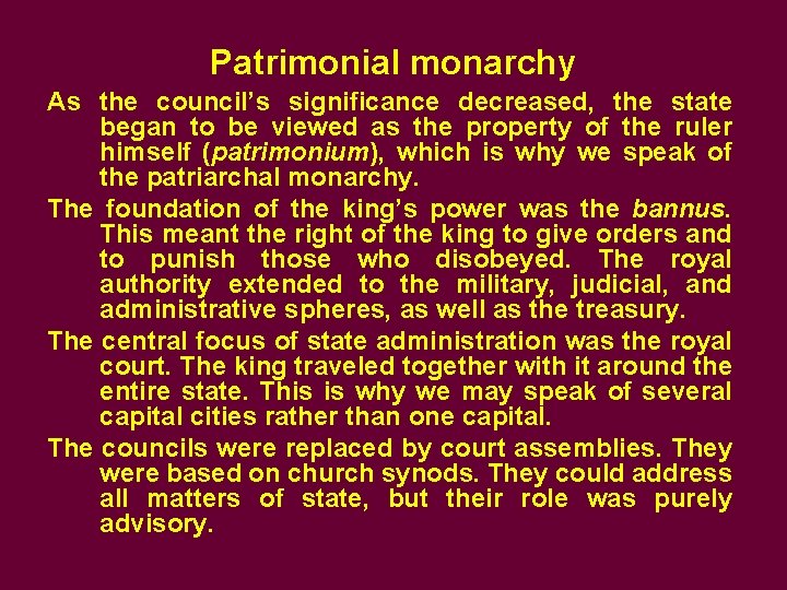 Patrimonial monarchy As the council’s significance decreased, the state began to be viewed as