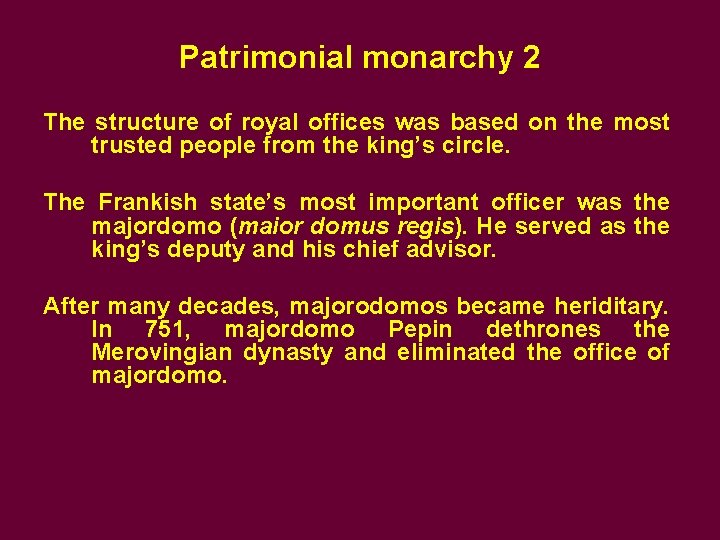 Patrimonial monarchy 2 The structure of royal offices was based on the most trusted