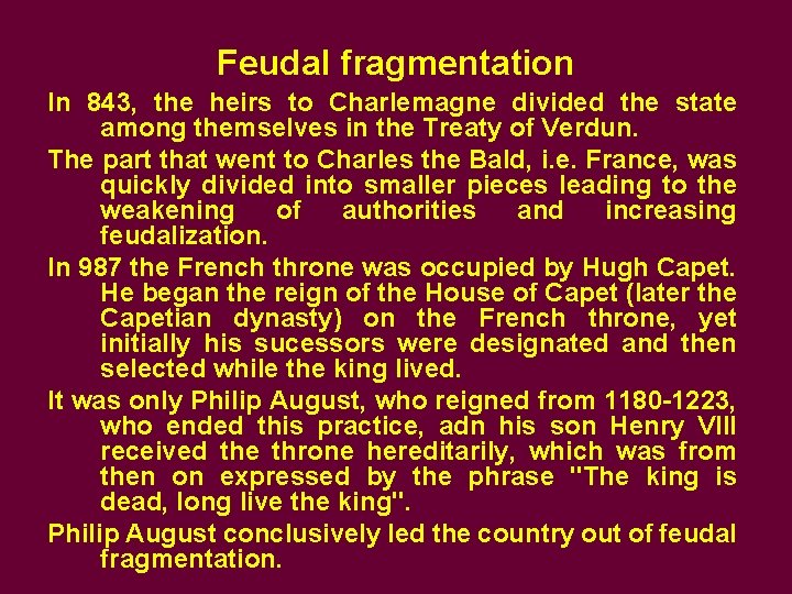 Feudal fragmentation In 843, the heirs to Charlemagne divided the state among themselves in