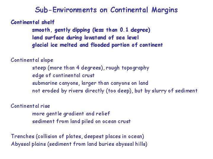 Sub-Environments on Continental Margins Continental shelf smooth, gently dipping (less than 0. 1 degree)