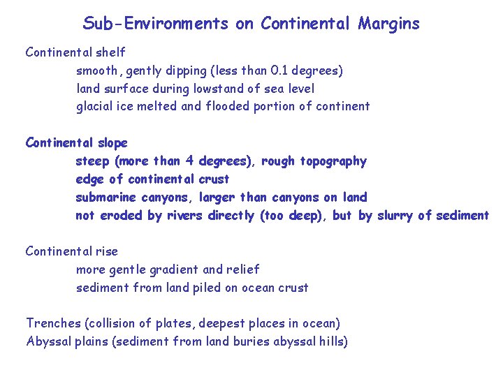 Sub-Environments on Continental Margins Continental shelf smooth, gently dipping (less than 0. 1 degrees)