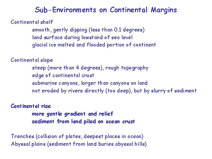 Sub-Environments on Continental Margins Continental shelf smooth, gently dipping (less than 0. 1 degrees)