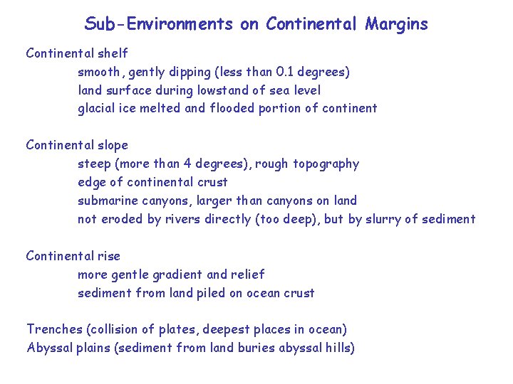 Sub-Environments on Continental Margins Continental shelf smooth, gently dipping (less than 0. 1 degrees)