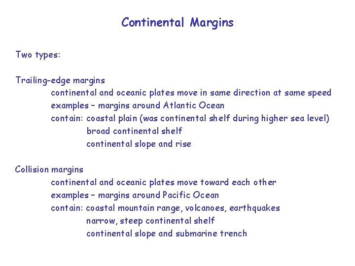 Continental Margins Two types: Trailing-edge margins continental and oceanic plates move in same direction