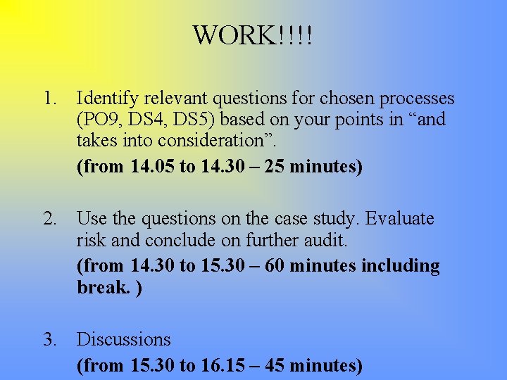 WORK!!!! 1. Identify relevant questions for chosen processes (PO 9, DS 4, DS 5)