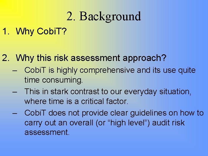 2. Background 1. Why Cobi. T? 2. Why this risk assessment approach? – Cobi.