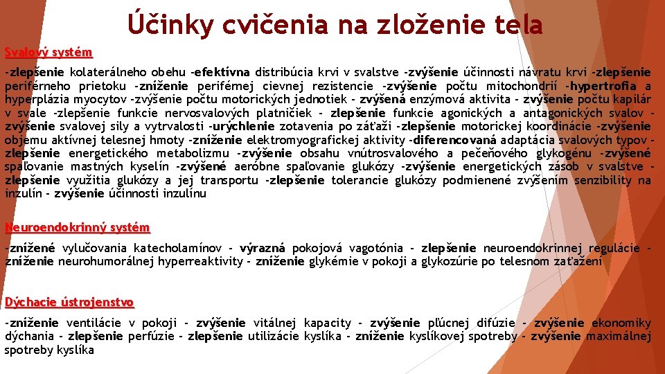 Účinky cvičenia na zloženie tela Svalový systém -zlepšenie kolaterálneho obehu -efektívna distribúcia krvi v