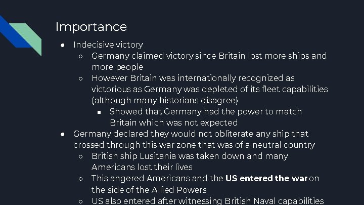 Importance ● ● Indecisive victory ○ Germany claimed victory since Britain lost more ships