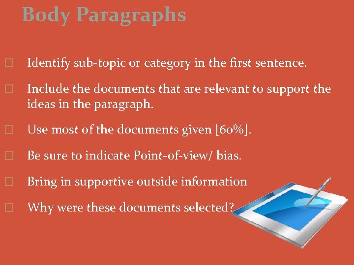 Body Paragraphs � Identify sub-topic or category in the first sentence. � Include the