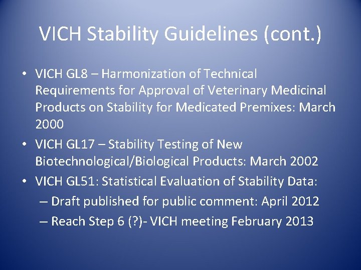 VICH Stability Guidelines (cont. ) • VICH GL 8 – Harmonization of Technical Requirements