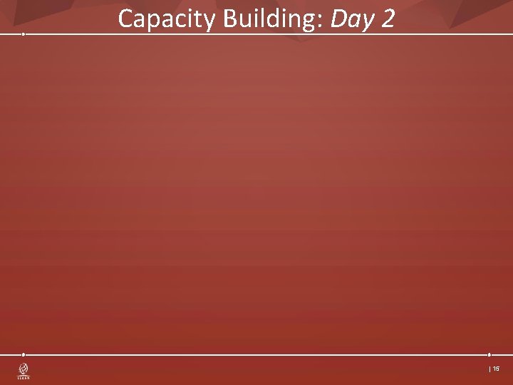 Capacity Building: Day 2 | 15 