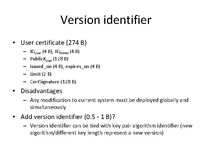 Version identifier • User certificate (274 B) – – – IDUser (4 B), IDBroker