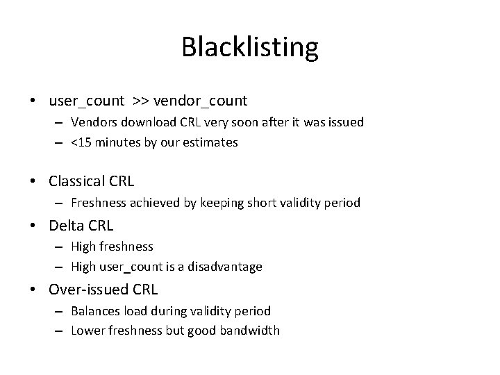 Blacklisting • user_count >> vendor_count – Vendors download CRL very soon after it was