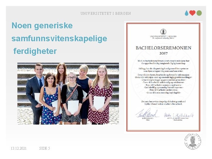 UNIVERSITETET I BERGEN Noen generiske samfunnsvitenskapelige ferdigheter 13. 12. 2021 SIDE 5 