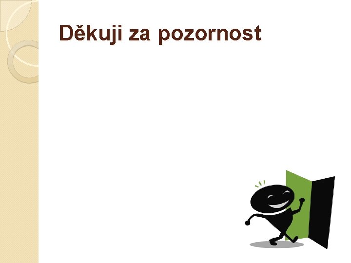 Děkuji za pozornost 