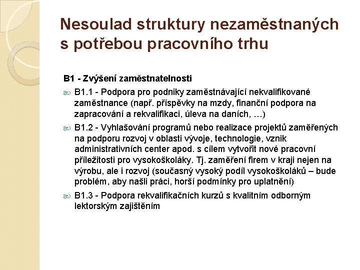 Nesoulad struktury nezaměstnaných s potřebou pracovního trhu B 1 - Zvýšení zaměstnatelnosti B 1.