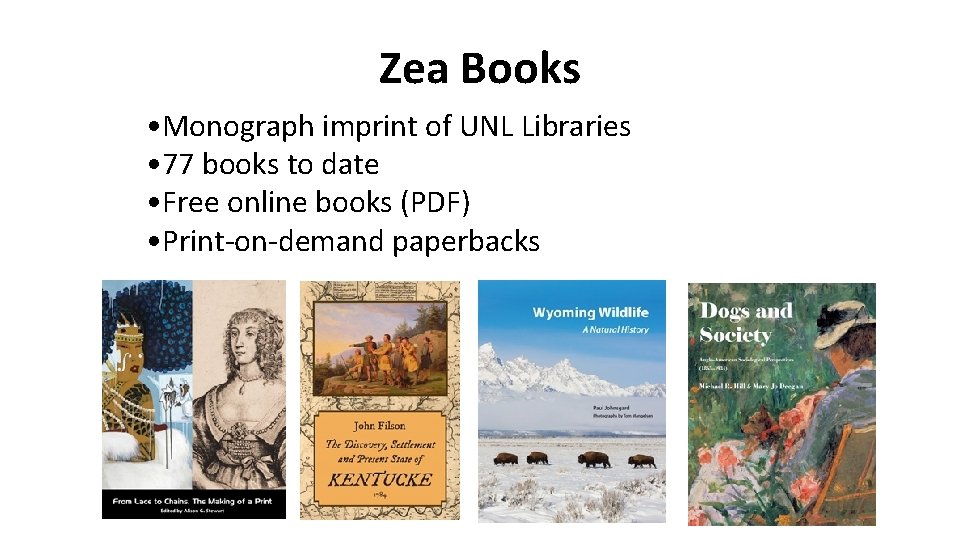 Zea Books • Monograph imprint of UNL Libraries • 77 books to date •