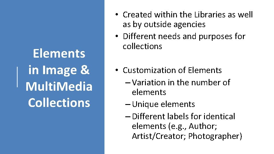 Elements in Image & Multi. Media Collections • Created within the Libraries as well