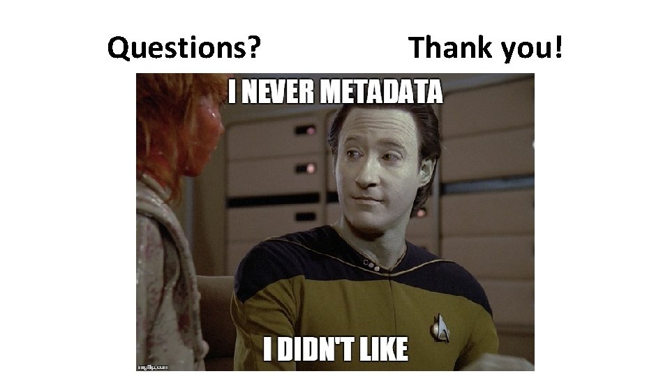 Questions? Thank you! 