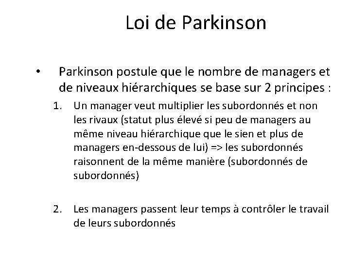 Loi de Parkinson • Parkinson postule que le nombre de managers et de niveaux