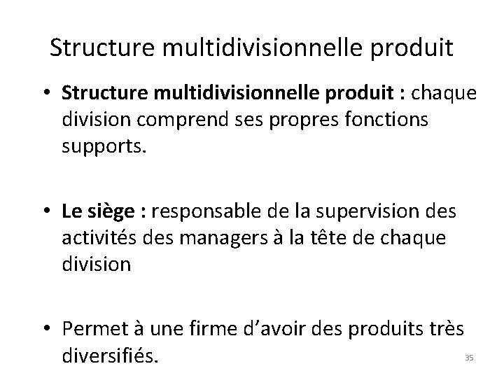 Structure multidivisionnelle produit • Structure multidivisionnelle produit : chaque division comprend ses propres fonctions