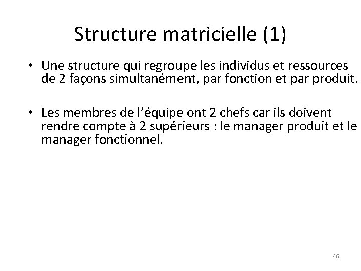 Structure matricielle (1) • Une structure qui regroupe les individus et ressources de 2