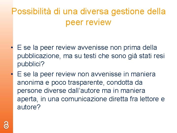 Possibilità di una diversa gestione della peer review • E se la peer review