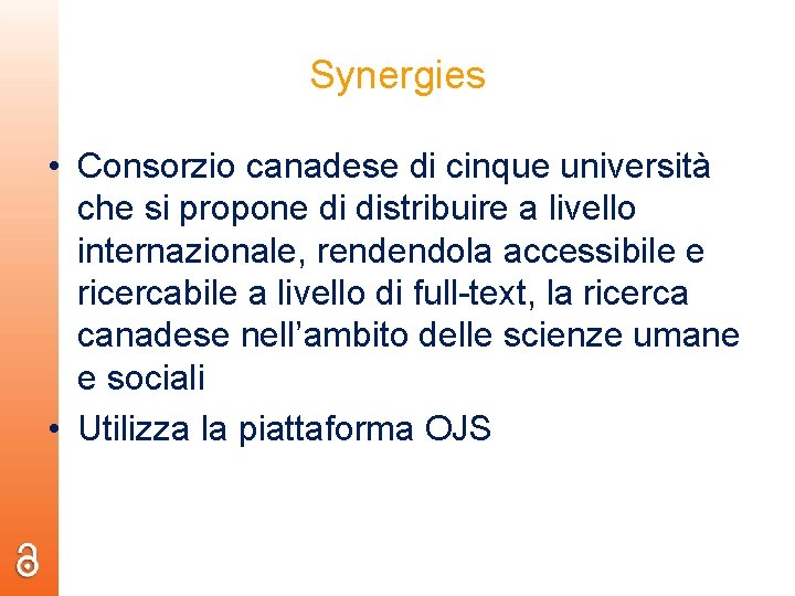 Synergies • Consorzio canadese di cinque università che si propone di distribuire a livello