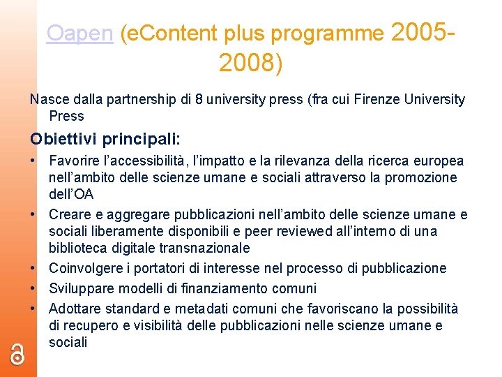 Oapen (e. Content plus programme 2005 - 2008) Nasce dalla partnership di 8 university