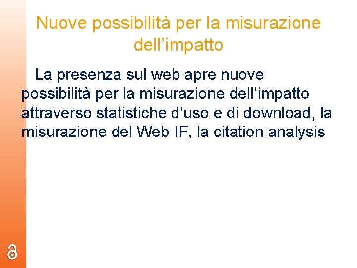 Nuove possibilità per la misurazione dell’impatto La presenza sul web apre nuove possibilità per