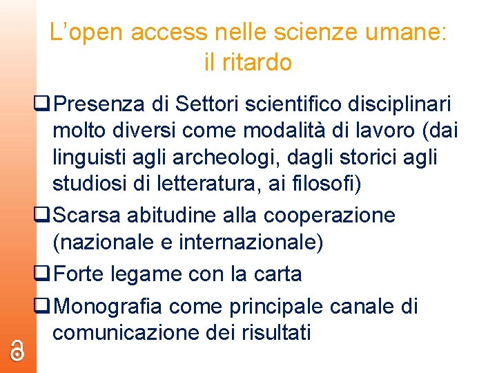 L’open access nelle scienze umane: il ritardo Presenza di Settori scientifico disciplinari molto diversi