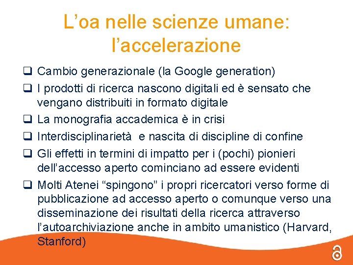 L’oa nelle scienze umane: l’accelerazione Cambio generazionale (la Google generation) I prodotti di ricerca