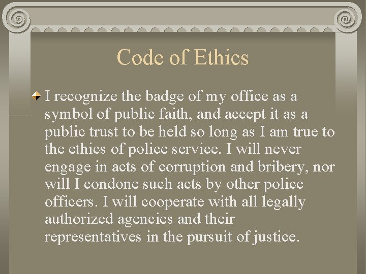 Code of Ethics I recognize the badge of my office as a symbol of