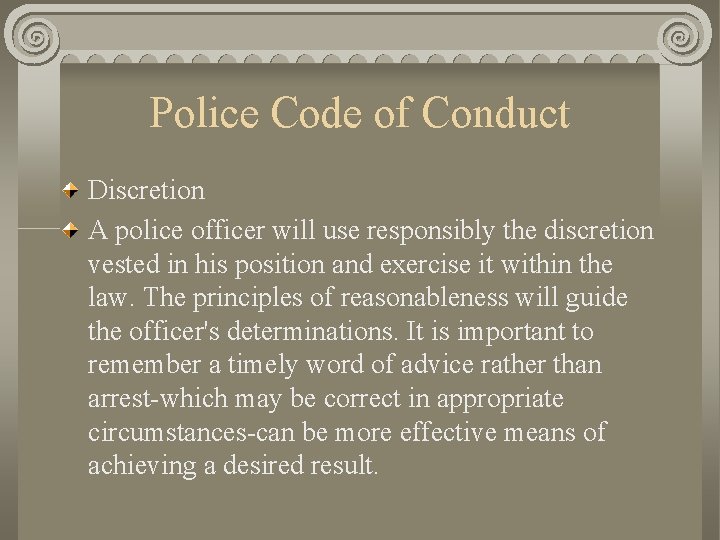 Police Code of Conduct Discretion A police officer will use responsibly the discretion vested