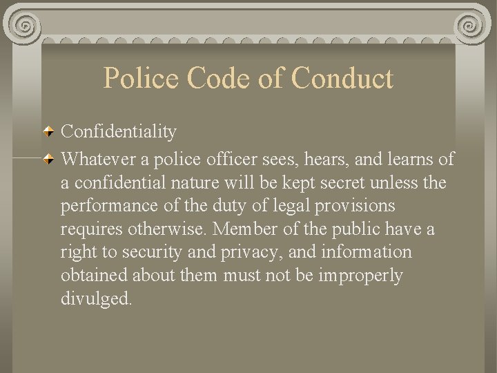 Police Code of Conduct Confidentiality Whatever a police officer sees, hears, and learns of