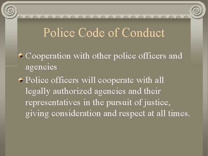 Police Code of Conduct Cooperation with other police officers and agencies Police officers will