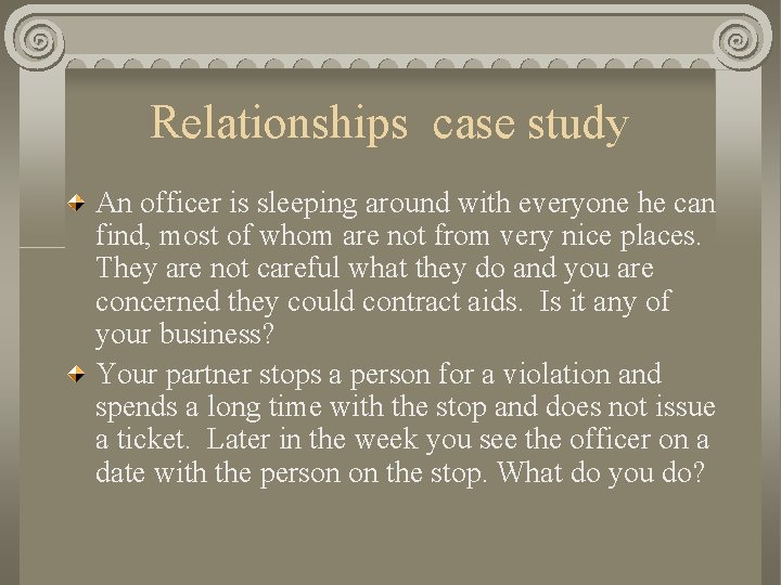 Relationships case study An officer is sleeping around with everyone he can find, most