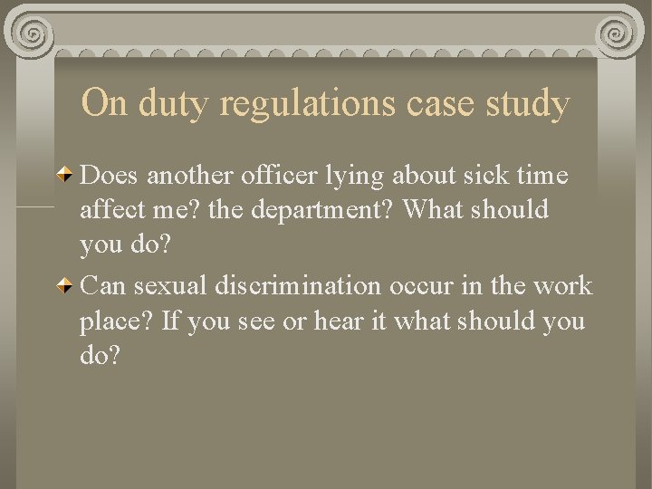 On duty regulations case study Does another officer lying about sick time affect me?