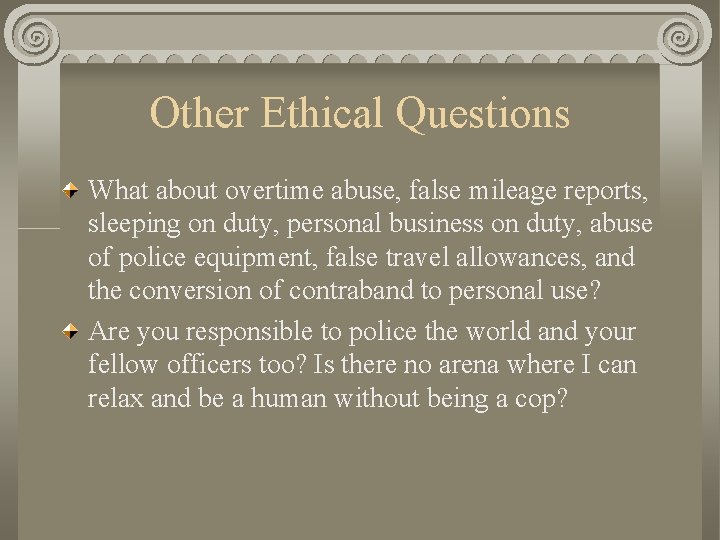 Other Ethical Questions What about overtime abuse, false mileage reports, sleeping on duty, personal