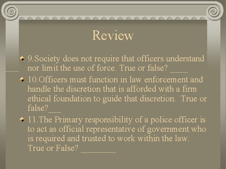 Review 9. Society does not require that officers understand nor limit the use of
