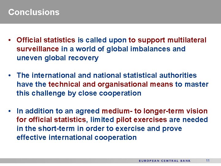 Conclusions • Official statistics is called upon to support multilateral surveillance in a world
