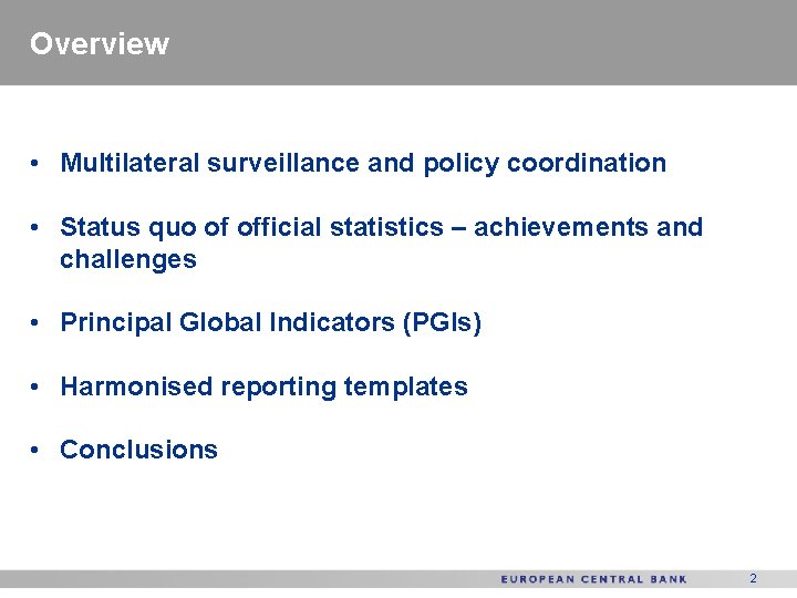 Overview • Multilateral surveillance and policy coordination • Status quo of official statistics –