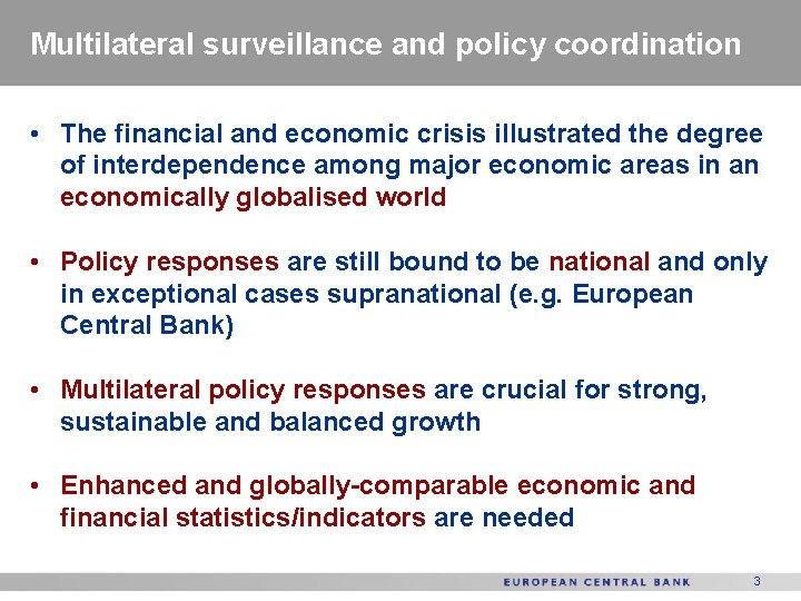 Multilateral surveillance and policy coordination • The financial and economic crisis illustrated the degree