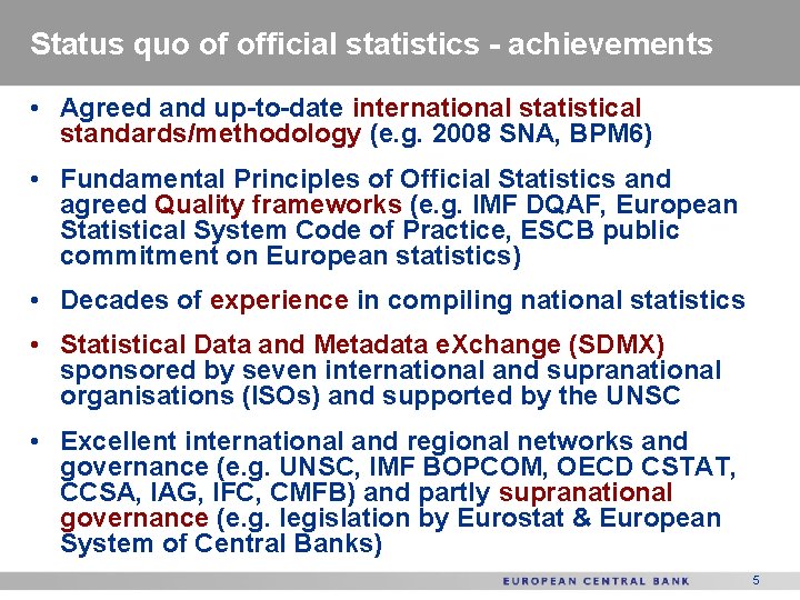 Status quo of official statistics - achievements • Agreed and up-to-date international statistical standards/methodology